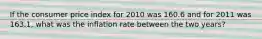 If the consumer price index for 2010 was 160.6 and for 2011 was 163.1, what was the inflation rate between the two years?