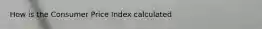 How is the Consumer Price Index calculated