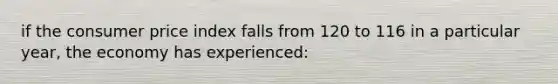 if the consumer price index falls from 120 to 116 in a particular year, the economy has experienced: