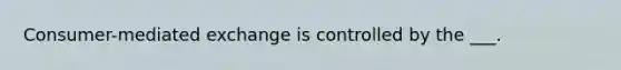 Consumer-mediated exchange is controlled by the ___.