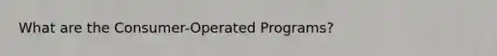What are the Consumer-Operated Programs?