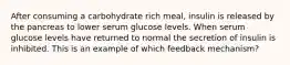 After consuming a carbohydrate rich meal, insulin is released by the pancreas to lower serum glucose levels. When serum glucose levels have returned to normal the secretion of insulin is inhibited. This is an example of which feedback mechanism?