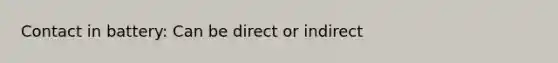 Contact in battery: Can be direct or indirect