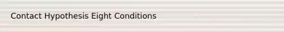 Contact Hypothesis Eight Conditions