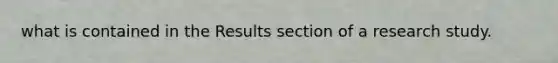 what is contained in the Results section of a research study.