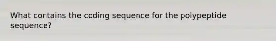 What contains the coding sequence for the polypeptide sequence?