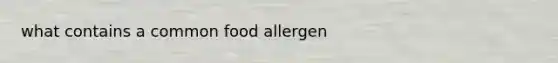 what contains a common food allergen