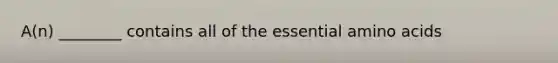 A(n) ________ contains all of the essential amino acids