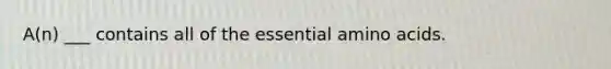 A(n) ___ contains all of the essential <a href='https://www.questionai.com/knowledge/k9gb720LCl-amino-acids' class='anchor-knowledge'>amino acids</a>.