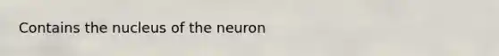 Contains the nucleus of the neuron