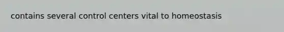 contains several control centers vital to homeostasis