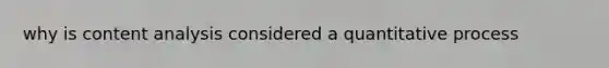 why is content analysis considered a quantitative process