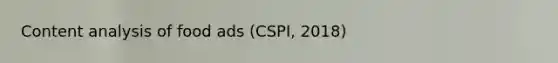 Content analysis of food ads (CSPI, 2018)