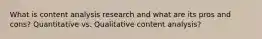 What is content analysis research and what are its pros and cons? Quantitative vs. Qualitative content analysis?