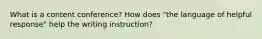 What is a content conference? How does "the language of helpful response" help the writing instruction?