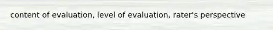 content of evaluation, level of evaluation, rater's perspective