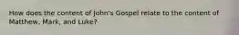 How does the content of John's Gospel relate to the content of Matthew, Mark, and Luke?