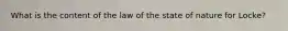 What is the content of the law of the state of nature for Locke?