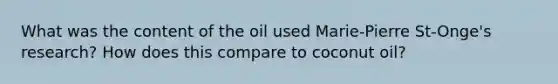 What was the content of the oil used Marie-Pierre St-Onge's research? How does this compare to coconut oil?