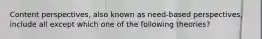 Content perspectives, also known as need-based perspectives, include all except which one of the following theories?