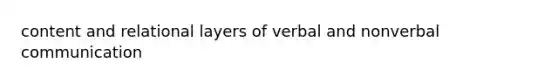 content and relational layers of verbal and nonverbal communication