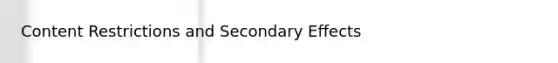 Content Restrictions and Secondary Effects