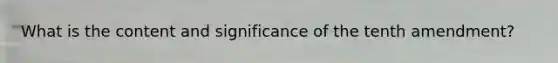 What is the content and significance of the tenth amendment?