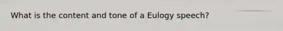 What is the content and tone of a Eulogy speech?