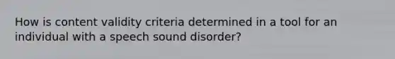 How is content validity criteria determined in a tool for an individual with a speech sound disorder?