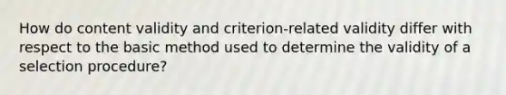 How do content validity and criterion-related validity differ with respect to the basic method used to determine the validity of a selection procedure?