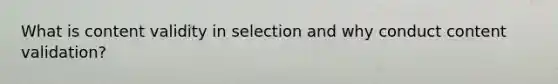 What is content validity in selection and why conduct content validation?