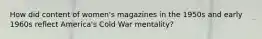 How did content of women's magazines in the 1950s and early 1960s reflect America's Cold War mentality?