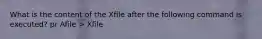 What is the content of the Xfile after the following command is executed? pr Afile > Xfile