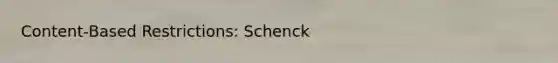 Content-Based Restrictions: Schenck