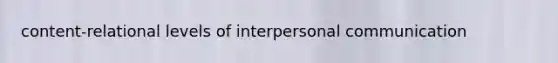 content-relational levels of interpersonal communication