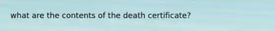 what are the contents of the death certificate?