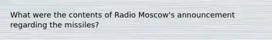 What were the contents of Radio Moscow's announcement regarding the missiles?