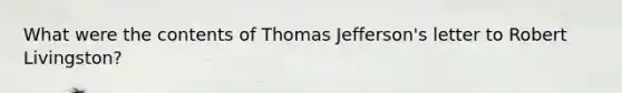 What were the contents of Thomas Jefferson's letter to Robert Livingston?