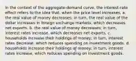 In the context of the aggregate-demand curve, the interest-rate effect refers to the idea that, when the price level increases, a. the real value of money decreases; in turn, the real value of the dollar increases in foreign exchange markets, which decreases net exports. b. the real value of money decreases; in turn, interest rates increase, which decreases net exports. c. households increase their holdings of money; in turn, interest rates decrease, which reduces spending on investment goods. d. households increase their holdings of money; in turn, interest rates increase, which reduces spending on investment goods.