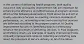 In the context of delivering health programs, both quality assurance (QA) and quality improvement (QI) are important for enhancing the efficiency and effectiveness of program services. Which of the following statements is TRUE about QA and QI? a) Quality assurance focuses on meeting minimum standards of performance, i.e., minimizing errors and ensuring that services are delivered according to the program protocol. b) Quality improvement focuses on identifying ways to continuously enhance the processes of delivering services. c) Flow Diagrams and fishbone charts are examples of quality improvement tools. d) Quality Improvement relies on collecting and charting data about the processes of service delivery. e) All of the above