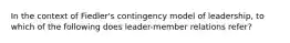 In the context of Fiedler's contingency model of leadership, to which of the following does leader-member relations refer?