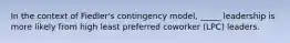 In the context of Fiedler's contingency model, _____ leadership is more likely from high least preferred coworker (LPC) leaders.