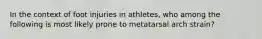 In the context of foot injuries in athletes, who among the following is most likely prone to metatarsal arch strain?