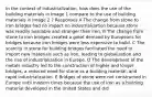 In the context of industrialization, how does the use of the building materials in Image 1 compare to the use of building materials in Image 2 ? Responses A The change from stone to iron bridges had no impact on industrialization because stone was readily available and stronger than iron. B The change from stone to iron bridges created a great demand by Europeans for bridges because iron bridges were less expensive to build. C The scarcity in stone for building bridges facilitated the need to import new materials such as iron, leading to globalization and the rise of industrialization in Europe. D The development of the metals industry led to the construction of higher and longer bridges, a reduced need for stone as a building material, and rapid industrialization. E Bridges of stone were not constructed in Europe until modern times because the use of iron as a building material developed in the United States and did