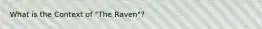 What is the Context of "The Raven"?