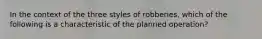 In the context of the three styles of robberies, which of the following is a characteristic of the planned operation?