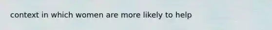 context in which women are more likely to help