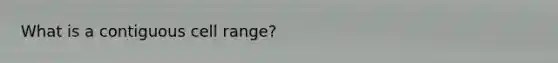 What is a contiguous cell range?