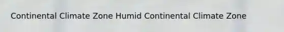 Continental Climate Zone Humid Continental Climate Zone