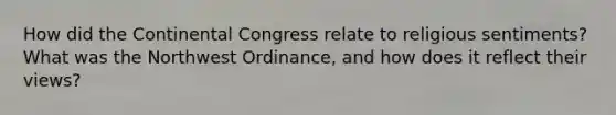 How did the Continental Congress relate to religious sentiments? What was the Northwest Ordinance, and how does it reflect their views?